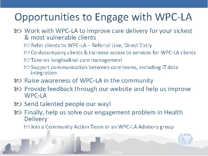 Opportunities to Engage with WPC-LA Work with WPC-LA to improve care delivery for your