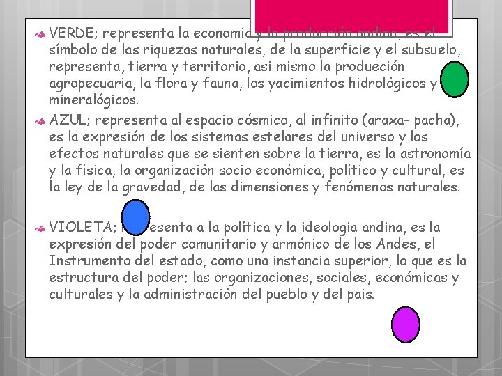VERDE; representa la economia y la producción andina, es el símbolo de las riquezas