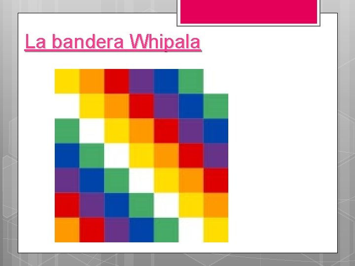 La bandera Whipala 