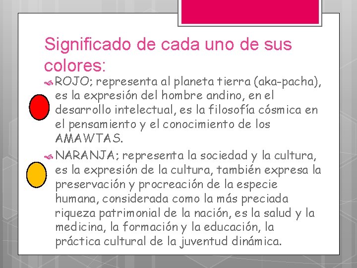 Significado de cada uno de sus colores: ROJO; representa al planeta tierra (aka-pacha), es