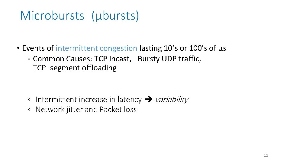 Microbursts (µbursts) • Events of intermittent congestion lasting 10’s or 100’s of µs ◦