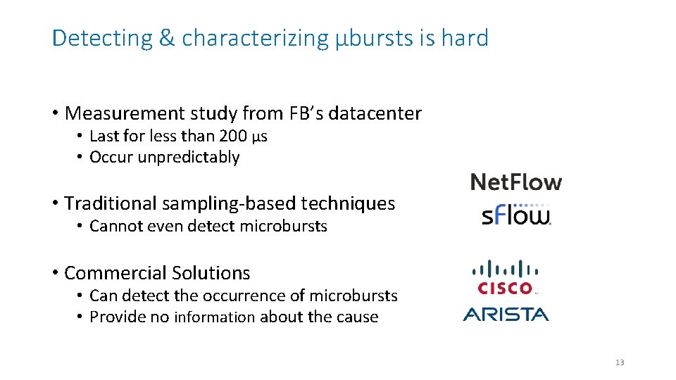 Detecting & characterizing µbursts is hard • Measurement study from FB’s datacenter • Last