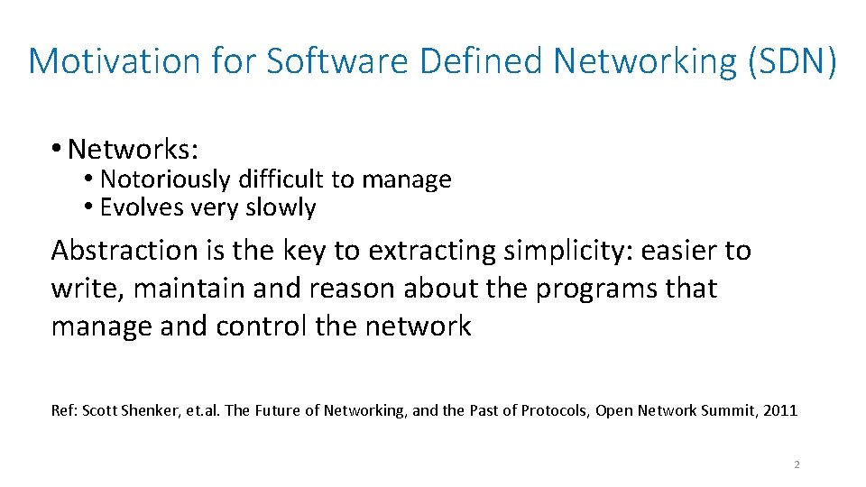 Motivation for Software Defined Networking (SDN) • Networks: • Notoriously difficult to manage •