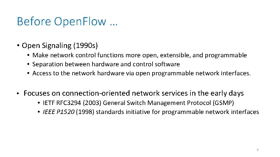Before Open. Flow … • Open Signaling (1990 s) • Make network control functions