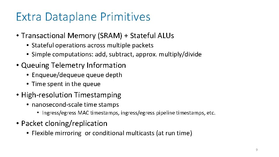 Extra Dataplane Primitives • Transactional Memory (SRAM) + Stateful ALUs • Stateful operations across