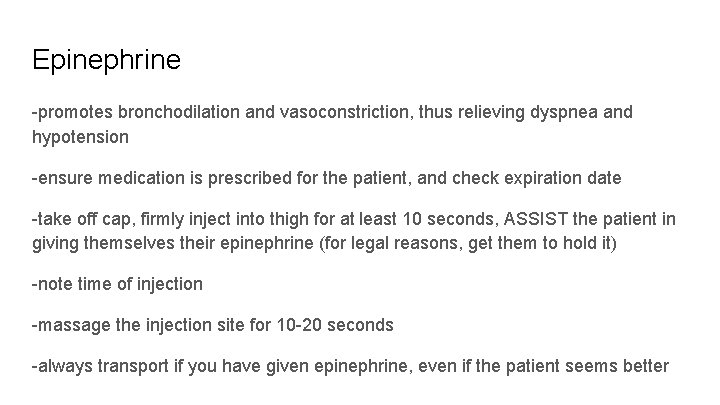 Epinephrine -promotes bronchodilation and vasoconstriction, thus relieving dyspnea and hypotension -ensure medication is prescribed