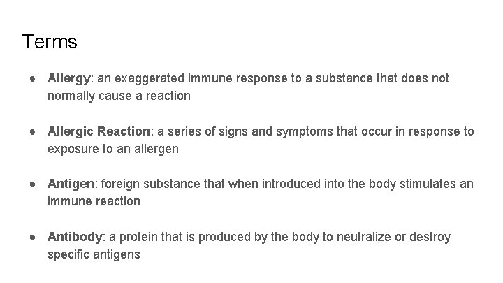 Terms ● Allergy: an exaggerated immune response to a substance that does not normally