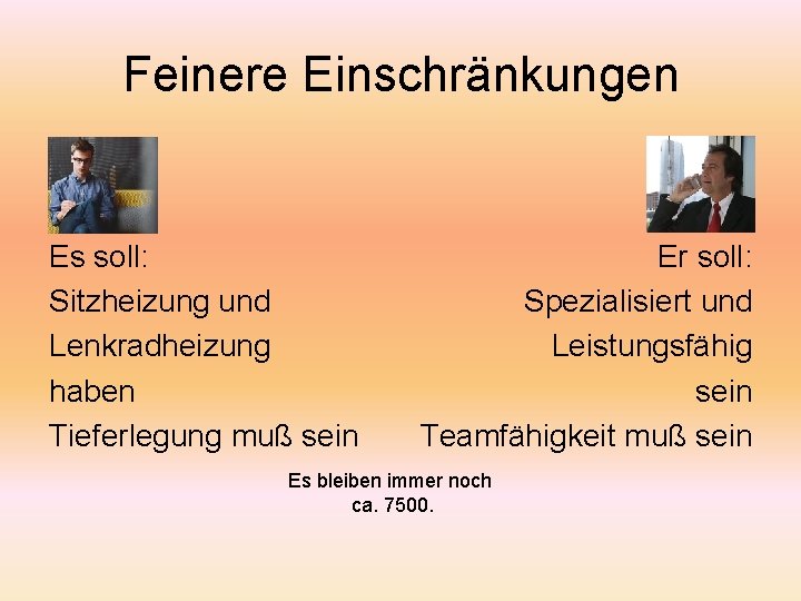 Feinere Einschränkungen Es soll: Sitzheizung und Lenkradheizung haben Tieferlegung muß sein Er soll: Spezialisiert