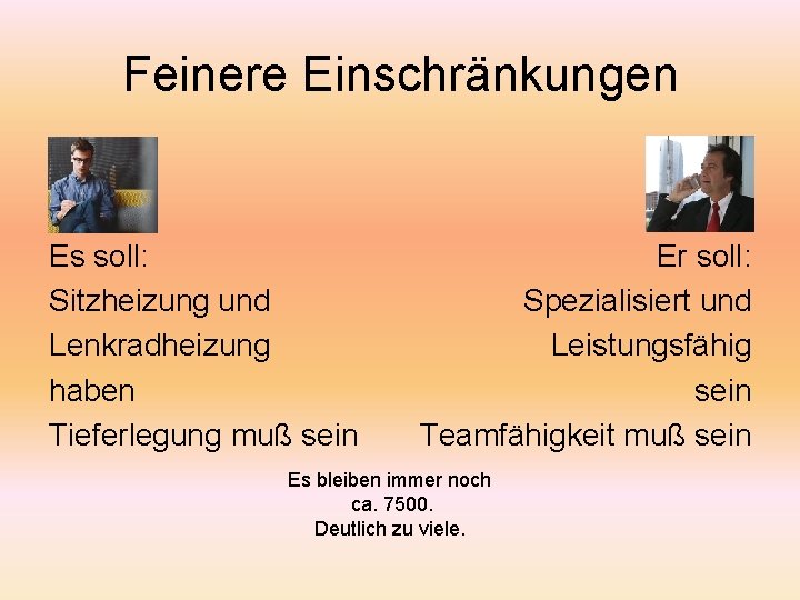 Feinere Einschränkungen Es soll: Sitzheizung und Lenkradheizung haben Tieferlegung muß sein Er soll: Spezialisiert Feinere Einschränkungen Es soll: Sitzheizung und Lenkradheizung haben Tieferlegung muß sein Er soll: Spezialisiert