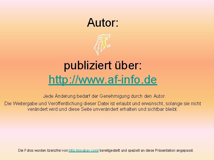 Autor: publiziert über: http: //www. af-info. de Jede Änderung bedarf der Genehmigung durch den