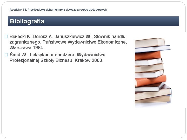 Rozdział 58. Przykładowa dokumentacja dotycząca usług dodatkowych Bibliografia � Białecki K. , Dorosz A.