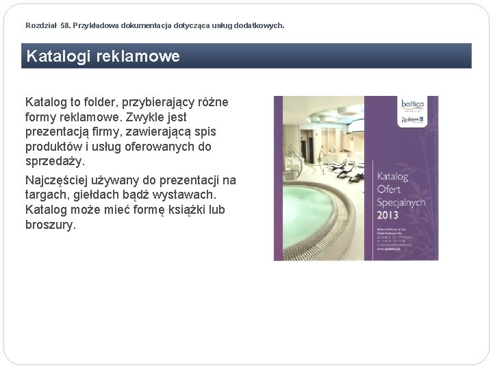 Rozdział 58. Przykładowa dokumentacja dotycząca usług dodatkowych. Katalogi reklamowe Katalog to folder, przybierający różne