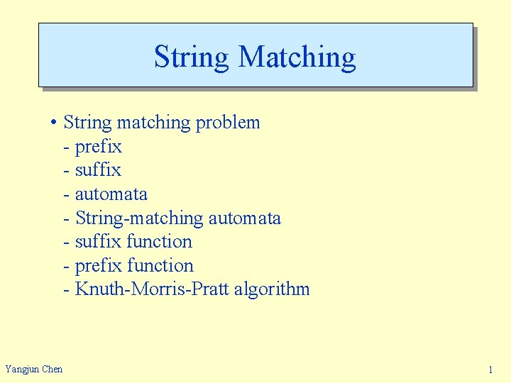 String Matching • String matching problem - prefix - suffix - automata - String-matching