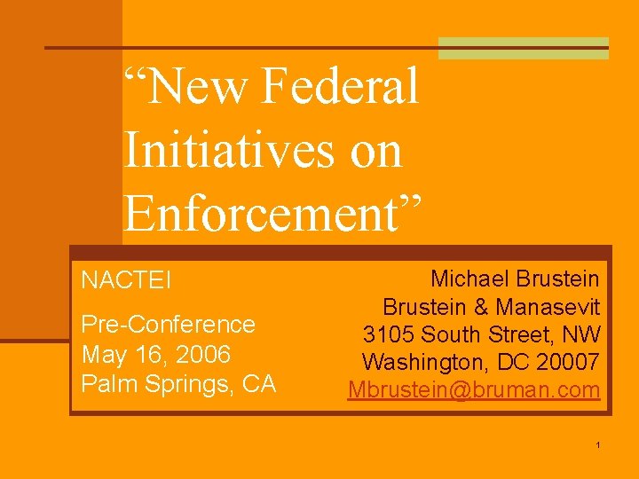 “New Federal Initiatives on Enforcement” NACTEI Pre-Conference May 16, 2006 Palm Springs, CA Michael