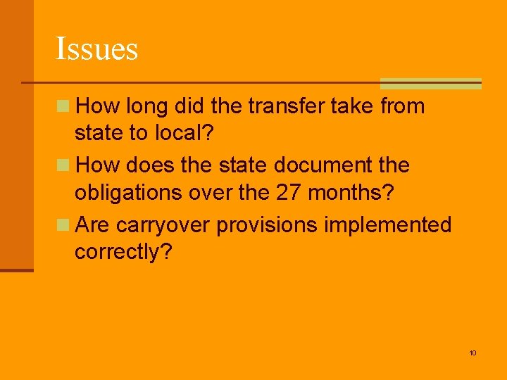 Issues n How long did the transfer take from state to local? n How