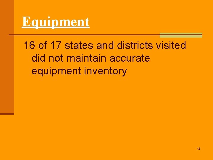 Equipment 16 of 17 states and districts visited did not maintain accurate equipment inventory