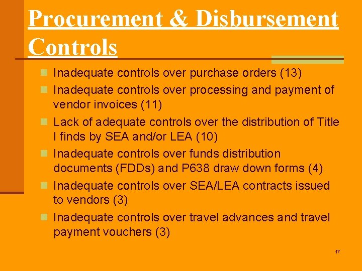 Procurement & Disbursement Controls n Inadequate controls over purchase orders (13) n Inadequate controls