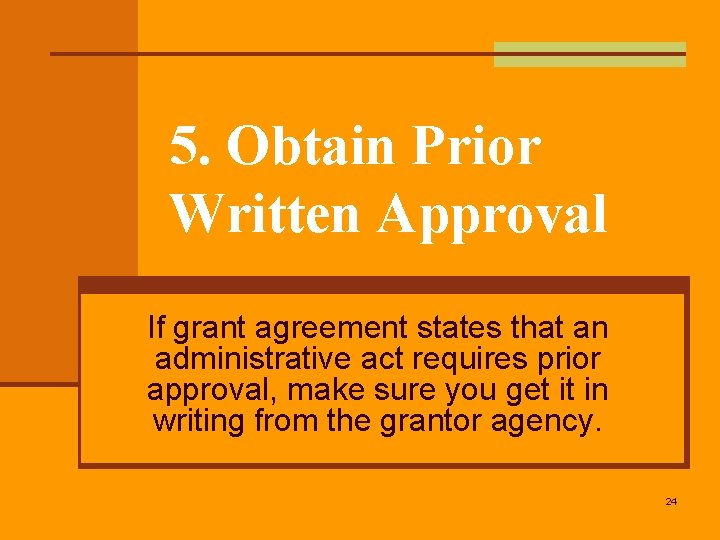 5. Obtain Prior Written Approval If grant agreement states that an administrative act requires