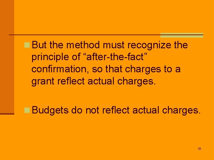 n But the method must recognize the principle of “after-the-fact” confirmation, so that charges