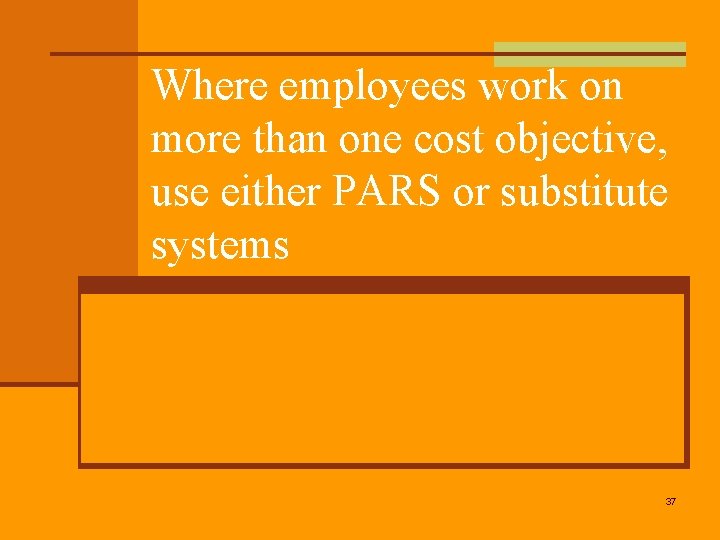 Where employees work on more than one cost objective, use either PARS or substitute