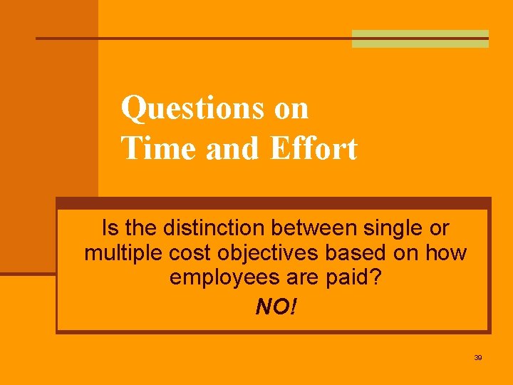 Questions on Time and Effort Is the distinction between single or multiple cost objectives