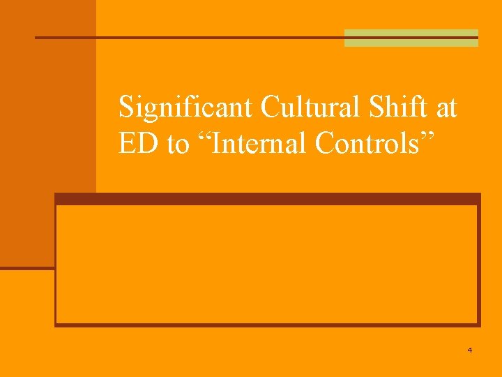 Significant Cultural Shift at ED to “Internal Controls” 4 
