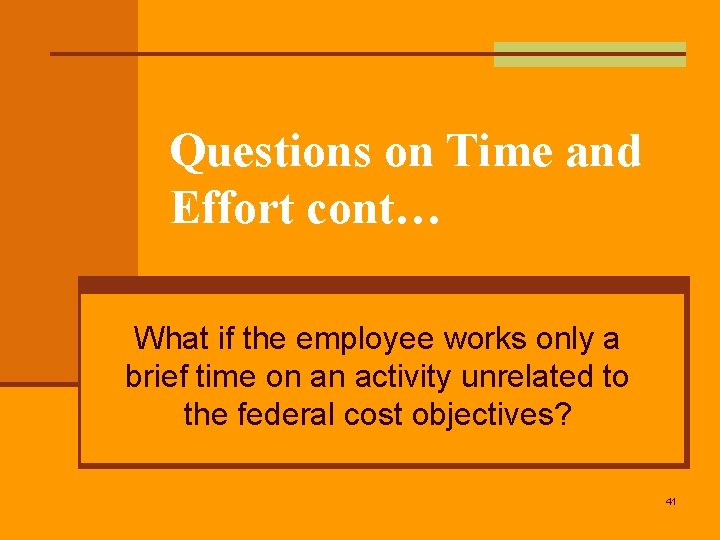 Questions on Time and Effort cont… What if the employee works only a brief