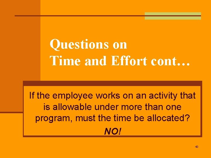 Questions on Time and Effort cont… If the employee works on an activity that