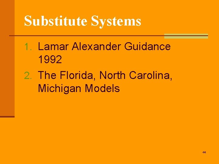 Substitute Systems 1. Lamar Alexander Guidance 1992 2. The Florida, North Carolina, Michigan Models