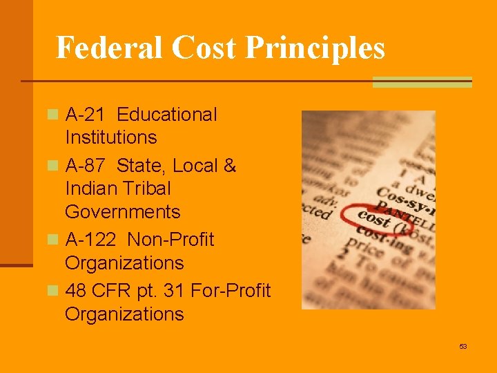 Federal Cost Principles n A-21 Educational Institutions n A-87 State, Local & Indian Tribal