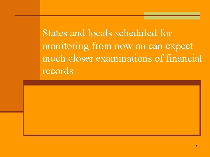 States and locals scheduled for monitoring from now on can expect much closer examinations