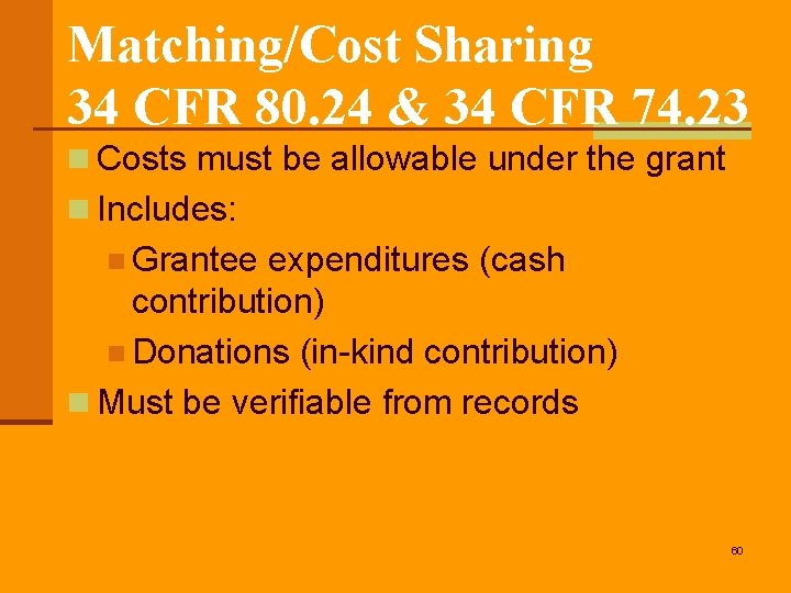 Matching/Cost Sharing 34 CFR 80. 24 & 34 CFR 74. 23 n Costs must