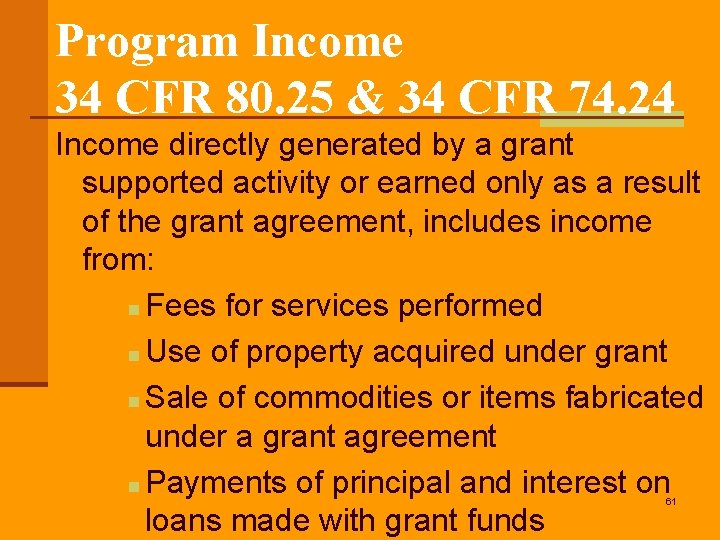 Program Income 34 CFR 80. 25 & 34 CFR 74. 24 Income directly generated