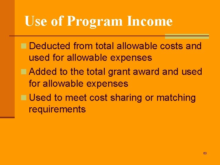 Use of Program Income n Deducted from total allowable costs and used for allowable