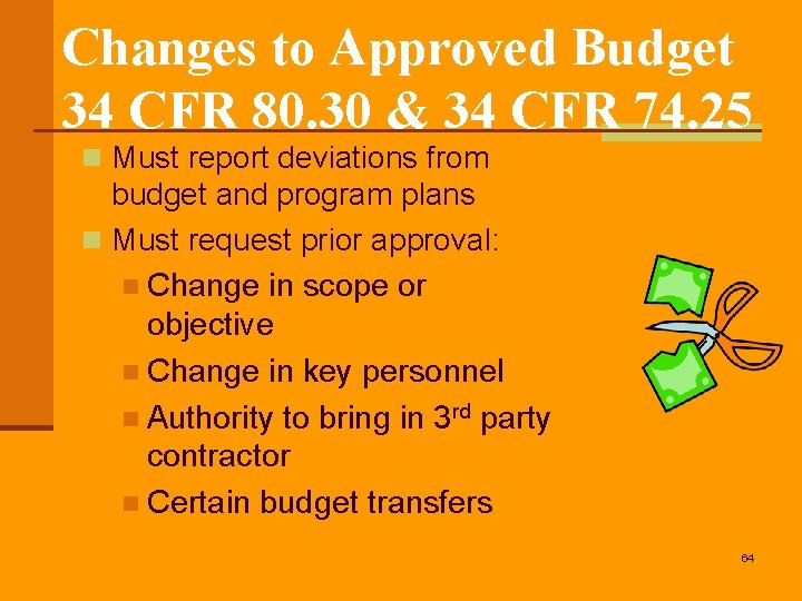 Changes to Approved Budget 34 CFR 80. 30 & 34 CFR 74. 25 n