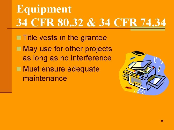 Equipment 34 CFR 80. 32 & 34 CFR 74. 34 n Title vests in
