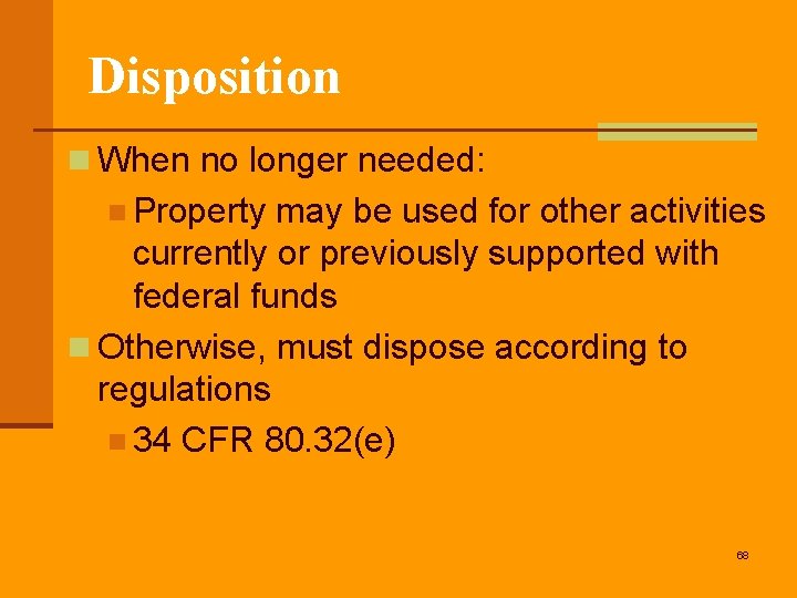 Disposition n When no longer needed: n Property may be used for other activities