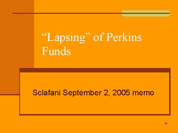 “Lapsing” of Perkins Funds Sclafani September 2, 2005 memo 75 