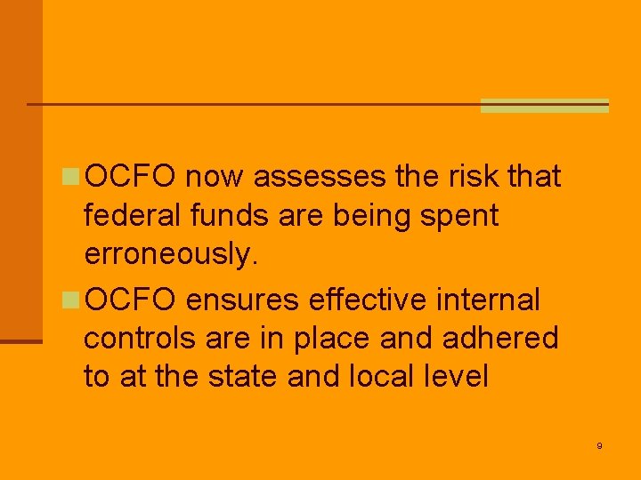 n OCFO now assesses the risk that federal funds are being spent erroneously. n