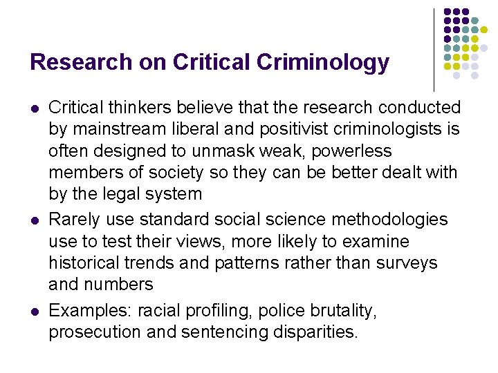 Research on Critical Criminology l l l Critical thinkers believe that the research conducted