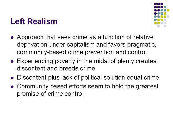 Left Realism l l Approach that sees crime as a function of relative deprivation