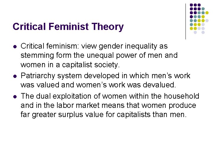 Critical Feminist Theory l l l Critical feminism: view gender inequality as stemming form