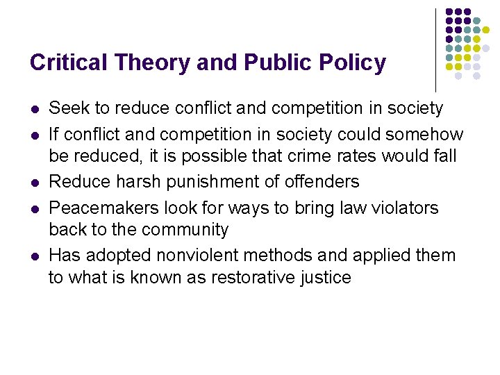 Critical Theory and Public Policy l l l Seek to reduce conflict and competition