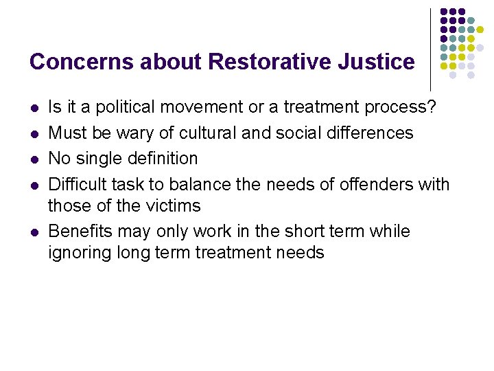 Concerns about Restorative Justice l l l Is it a political movement or a