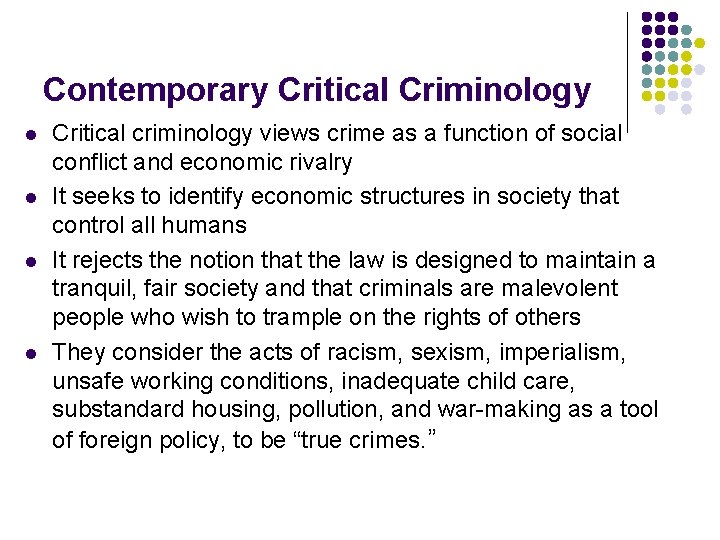 Contemporary Critical Criminology l l Critical criminology views crime as a function of social