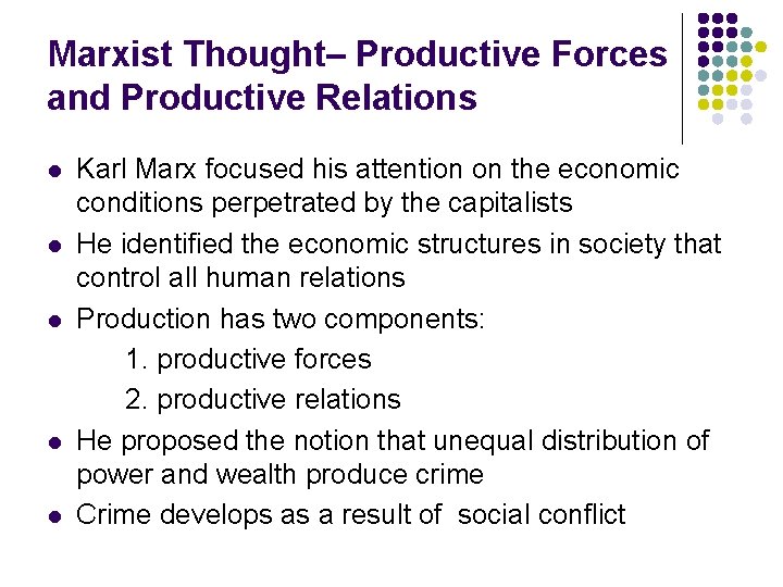 Marxist Thought– Productive Forces and Productive Relations l l l Karl Marx focused his