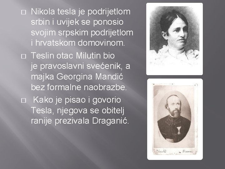 � � � Nikola tesla je podrijetlom srbin i uvijek se ponosio svojim srpskim