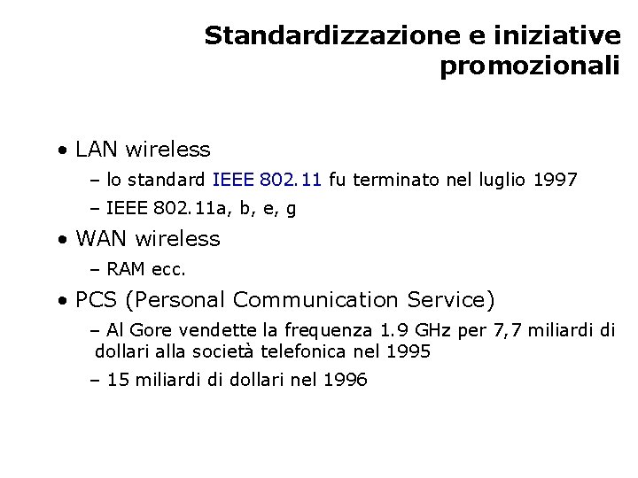 Standardizzazione e iniziative promozionali • LAN wireless – lo standard IEEE 802. 11 fu