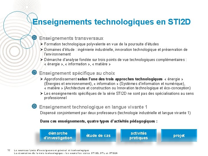 Enseignements technologiques en STI 2 D Enseignements transversaux Ø Formation technologique polyvalente en vue