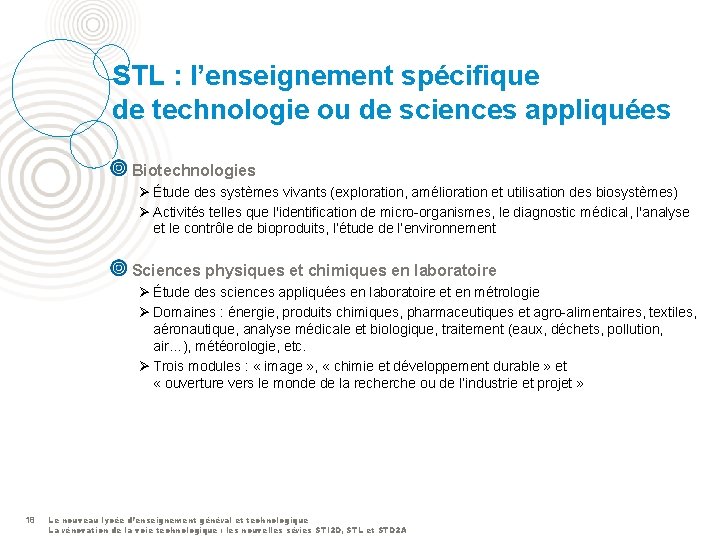 STL : l’enseignement spécifique de technologie ou de sciences appliquées Biotechnologies Ø Étude des